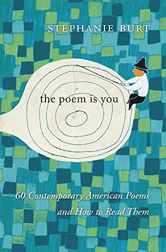 The Poem is You: Sixty Contemporary American Poems and How to Read Them