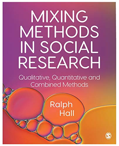 Mixing Methods in Social Research: Qualitative, Quantitative and Combined Methods