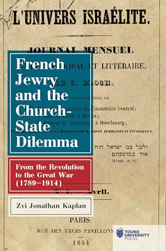 French Jewry and the Church-State Dilemma : From the Revolution to the Great War (1789-1914)