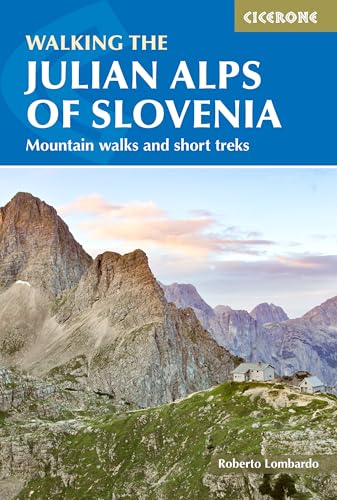 Walking the Julian Alps of Slovenia : Mountain walks and short treks