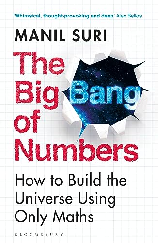 The Big Bang of Numbers : How to Build the Universe Using Only Maths