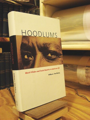 Hoodlums: Black Villains and Social Bandits in American Life