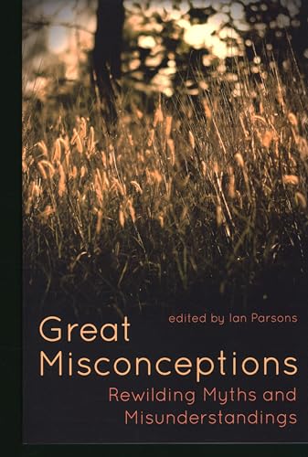 Great Misconceptions : Rewilding Myths and Misunderstandings