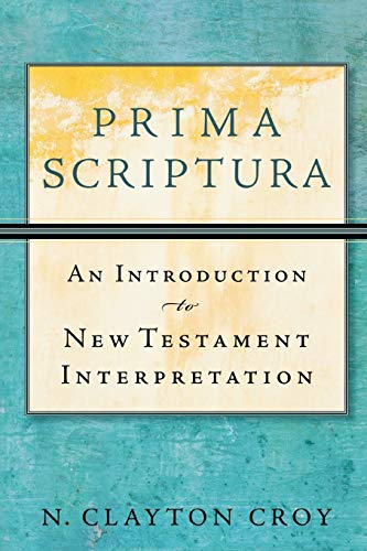 Prima Scriptura – An Introduction to New Testament Interpretation
