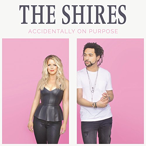 CD cover for The Shires’ “Accidentally On Purpose” featuring two people.