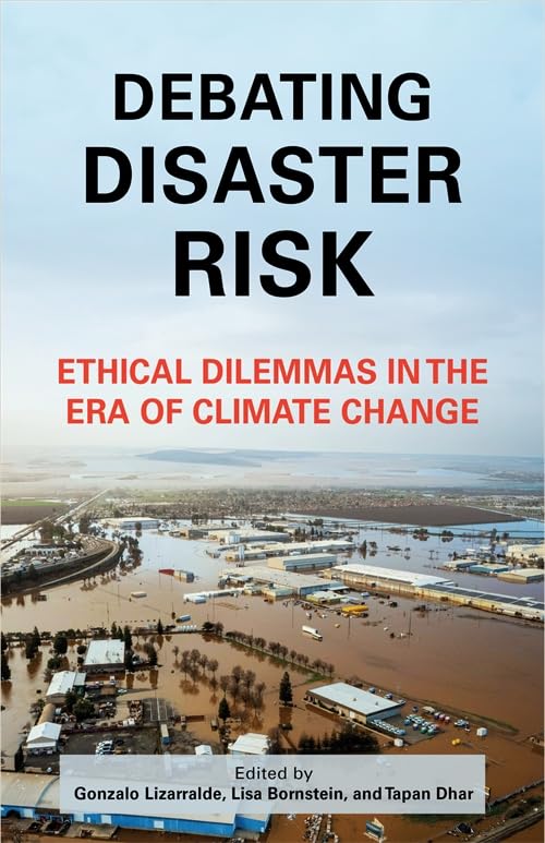 Debating Disaster Risk : Ethical Dilemmas in the Era of Climate Change