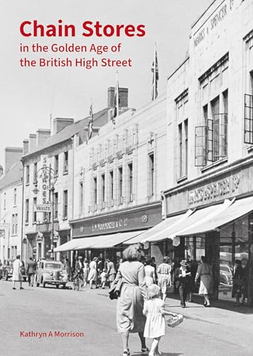 Chain Stores in the Golden Age of the British High Street