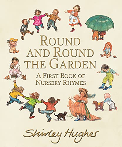 Round and Round the Garden: A First Book of Nursery Rhymes: 1