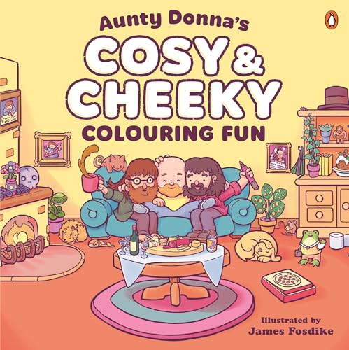 Aunty Donna's Cosy & Cheeky Colouring Fun : A surprisingly calm and cute colouring book