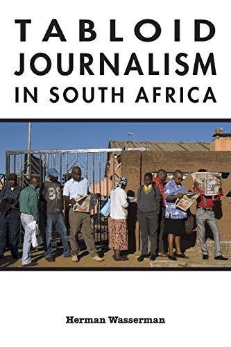 Tabloid Journalism in South Africa: True Story! (African Expressive Cultures)