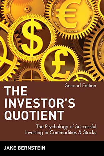 The Investors Quotient: The Psychology of Successful Investing in Commodities & Stocks
