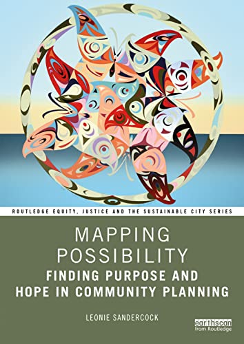 Mapping Possibility: Finding Purpose and Hope in Community Planning (Routledge Equity, Justice and the Sustainable City series)