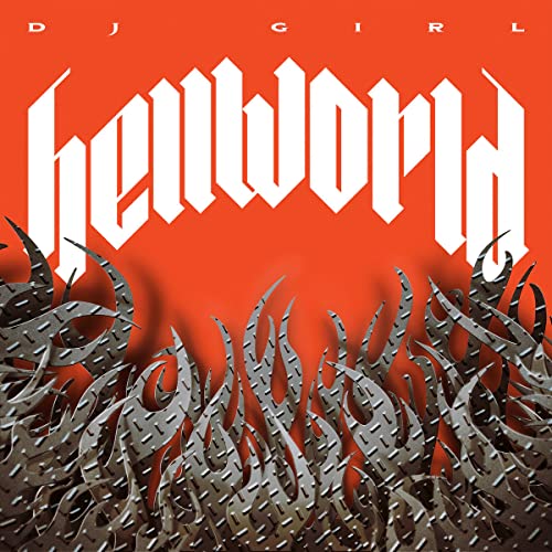 Album cover for “Hellworld” by DJ Girl, featuring spiky, fiery graphics.
