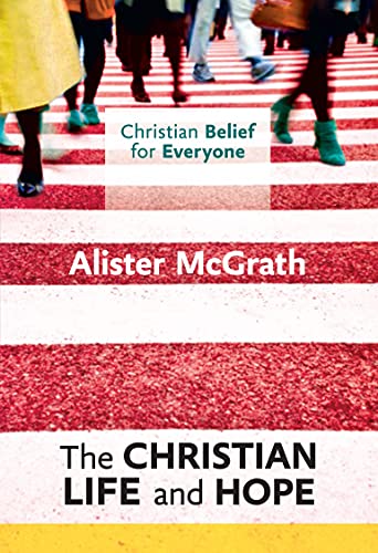 The Christian Life and Hope: Christian Belief for Everyone
