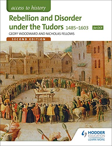 Access to History: Rebellion and Disorder under the Tudors 1485-1603 for OCR Second Edition