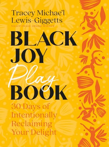 Black Joy Playbook : 30 Days of Intentionally Reclaiming Your Delight