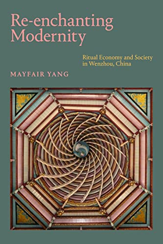Re-enchanting Modernity: Ritual Economy and Society in Wenzhou