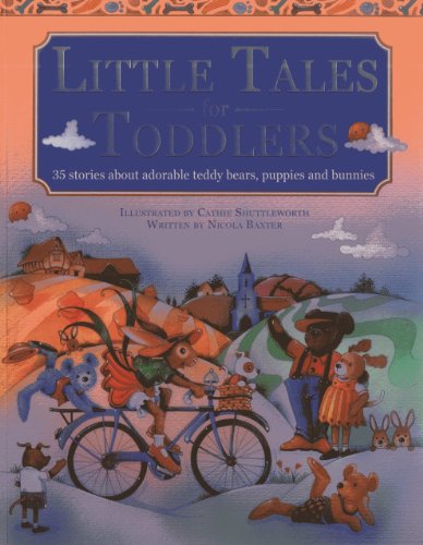 Little Tales for Toddlers : 35 Stories About Adorable Teddy Bears, Puppies and Bunnies