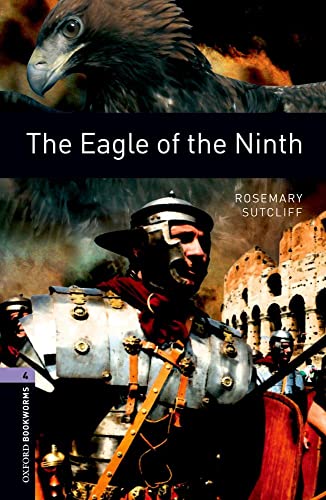 Oxford Bookworms Library: 1400 Headwords: Level 4: The Eagle of the Ninth