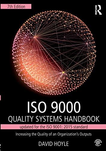 ISO 9000 Quality Systems Handbook-updated for the ISO 9001: 2015 standard: Increasing the Quality of an Organization’s Outputs