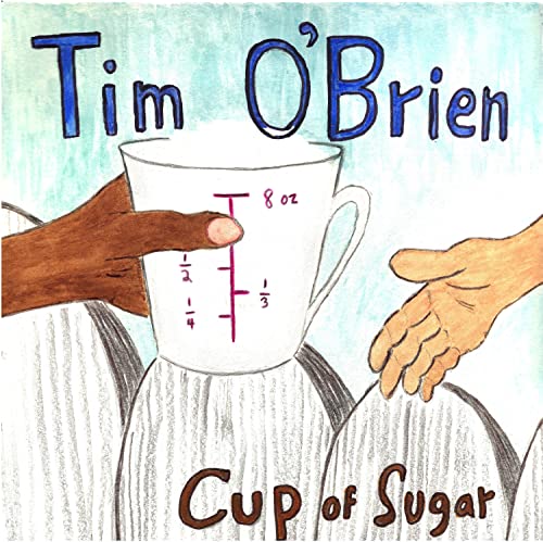 Album cover for Tim O’Brien’s “Cup of Sugar” featuring hands and a measuring cup.