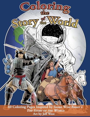 Coloring the Story of the World: 60 Coloring Pages inspired by Susan Wise Bauers The Story of the World