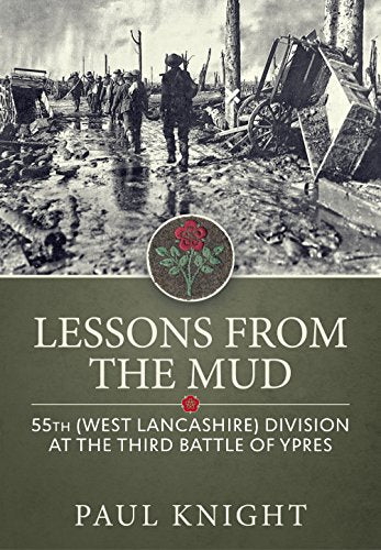 Lessons from the Mud: 55th (West Lancashire) Division at the Third Battle of Ypres