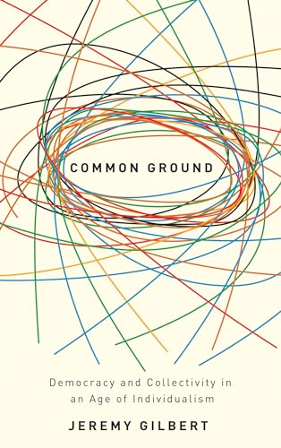 Common Ground: Democracy and Collectivity in an Age of Individualism