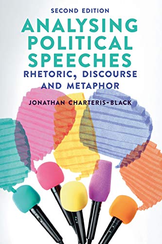 Analysing Political Speeches : Rhetoric, Discourse and Metaphor