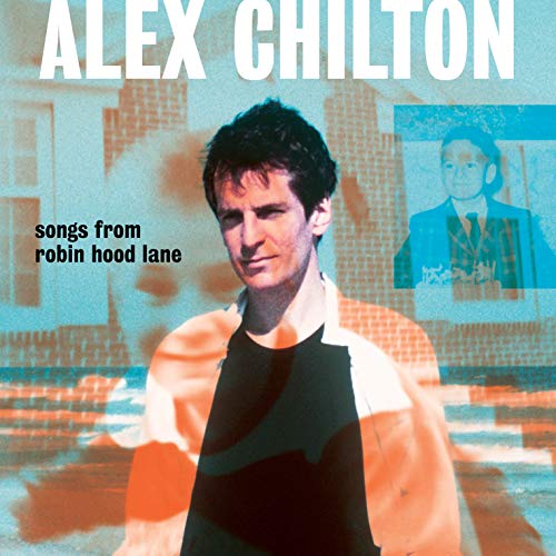 Alex Chilton album cover, "Songs From Robin Hood Lane", portrait and layered images.