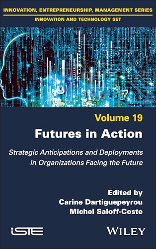 Futures in Action : Strategic Anticipations and Deployments in Organizations Facing the Future