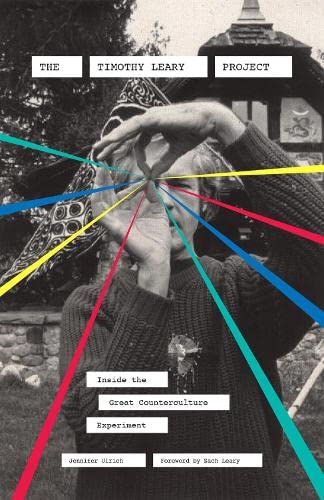 The Timothy Leary Project: Inside the Great Counterculture Experiment