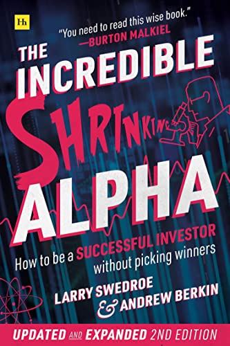 The Incredible Shrinking Alpha (Second Edition) : How to be a successful investor without picking winners