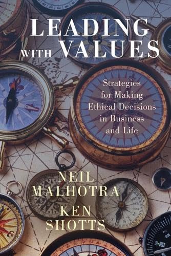 Leading With Values : Strategies for Making Ethical Decisions in Business and Life
