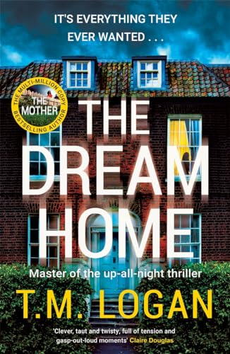 The Dream Home : The unrelentingly gripping thriller from the bestselling author of THE MOTHER
