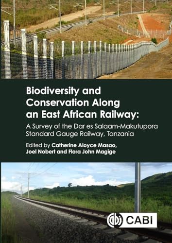 Biodiversity and Conservation Along an East African Railway : A Survey of the Dar es Salaam-Makutupora Standard-gauge Railway, Tanzania