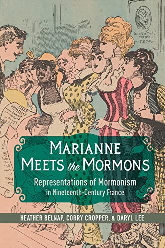 Marianne Meets the Mormons: Representations of Mormonism in Nineteenth-Century France