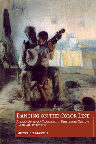 Dancing on the Color Line : African American Tricksters in Nineteenth-Century American Literature