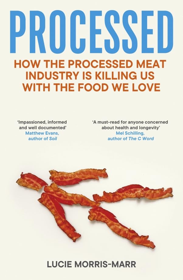 Processed : How the Processed Meat Industry is Killing Us with the Food we Love