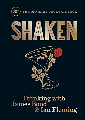 Shaken: Drinking with James Bond and Ian Fleming, the official cocktail book