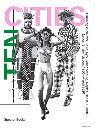 Ten Cities : Clubbing in Africa and Europe, 1960 - Present