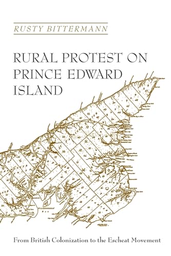 Rural Protest on Prince Edward Island : From British Colonization to the Escheat Movement