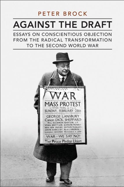Against the Draft : Essays on Conscientious Objection from the Radical Reformation to the Second World War