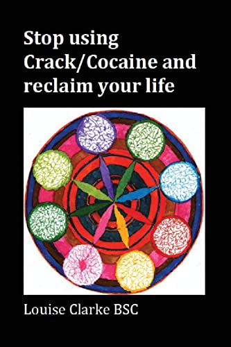 Louise Clarke - Stop using Crack/Cocaine and reclaim your li