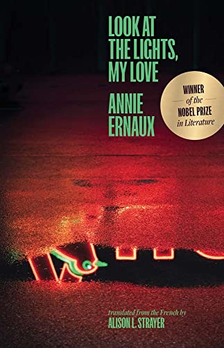 Look at the Lights, My Love (Winner of the 2022 Nobel Prize in Literature) (The Margellos World Republic of Letters)