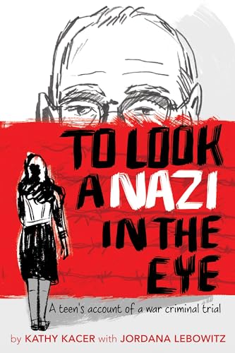 To Look a Nazi in the Eye : A Teen's Account of a War Criminal Trial