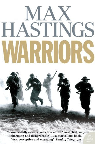 Book cover: "Warriors" by Max Hastings, depicting soldiers in action.