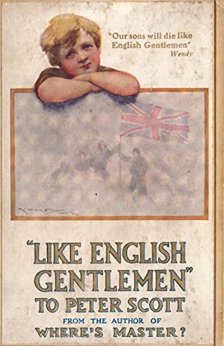Like English Gentlemen: to Peter Scott : The Death of Scott of the Antarctic