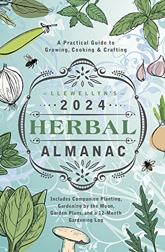 Llewellyn's 2024 Herbal Almanac: A Practical Guide to Growing, Cooking & Crafting (Llewellyn's Herbal Almanac) (The Llewellyn's Herbal Almanacs)