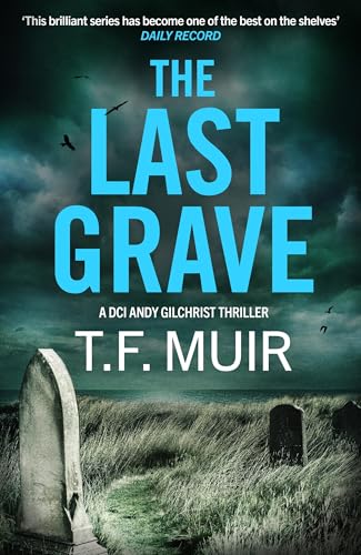 The Last Grave : A pulse-pounding, gripping Scottish crime thriller
